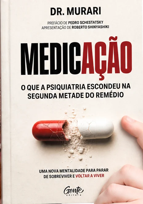 Capa do livro Medicação: o que a psiquiatria escondeu na segunda metade do remédio, de Dr. Murari (Editora Gente)